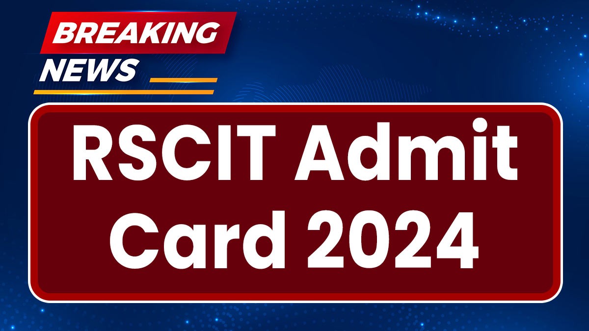 RSCIT Admit Card 2024: RSCIT 18 अगस्त को आयोजित एग्जाम के एडमिट कार्ड जारी