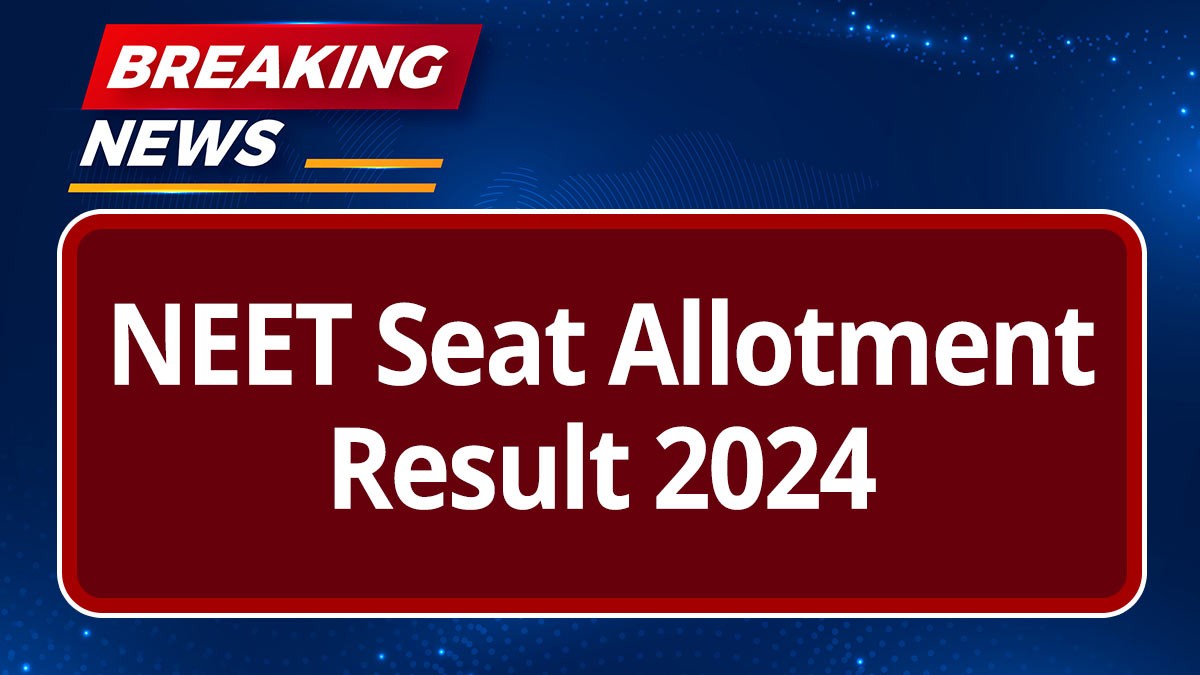 NEET Seat Allotment Result 2024: एमसीसी नीट राउंड 1 सीट आवंटन परिणाम जारी