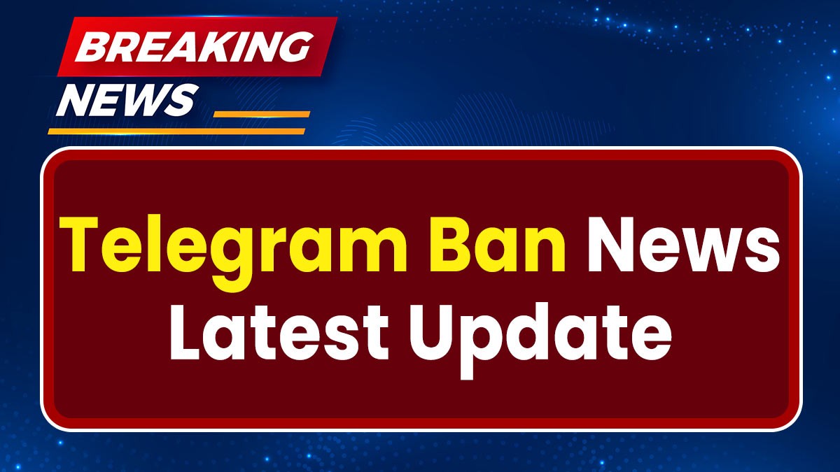 Telegram Ban News Latest Update: क्या भारत में Telegram बैन हो जाएगा? भारत सरकार ने शुरू कर दी है जांच