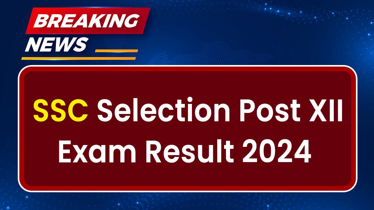 SSC Selection Post XII Exam Result 2024: एसएससी चयन पोस्ट XII परीक्षा का रिजल्ट जारी कर दिया है