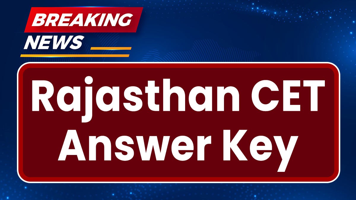 Rajasthan CET Graduation Answer Key: राजस्थान CET उत्तर कुंजी यहां से डाउनलोड करें
