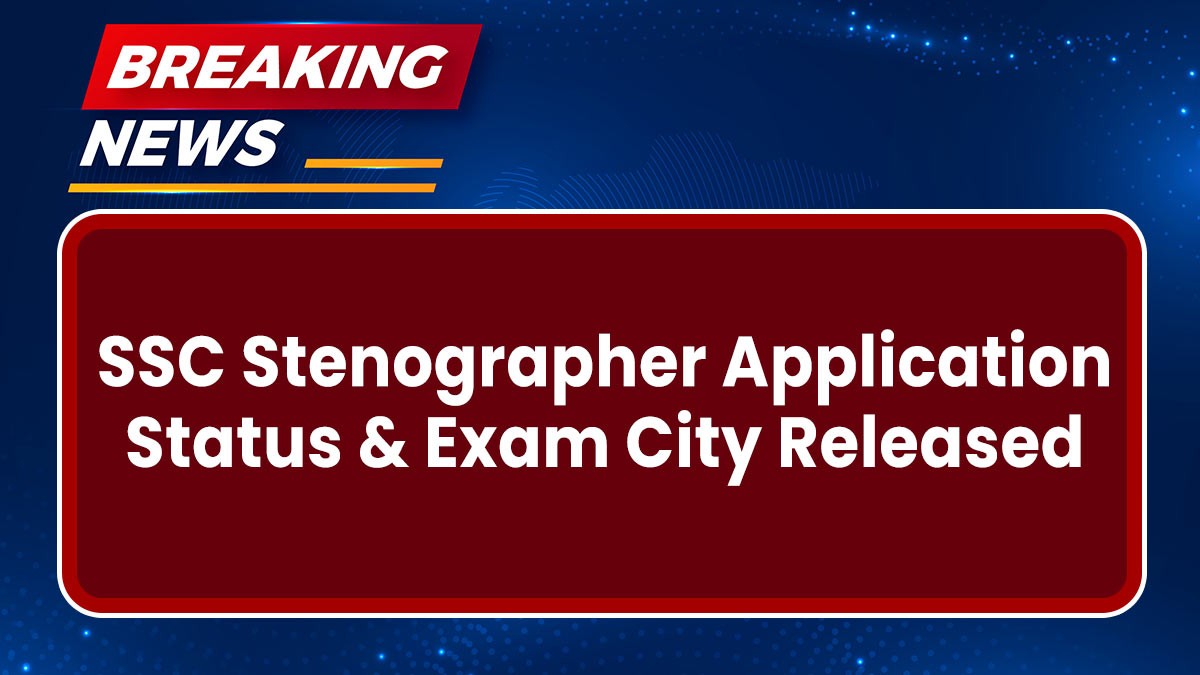 SSC Stenographer Application Status & Exam City Released: :एसएससी स्टेनोग्राफर परीक्षा का एप्लीकेशन स्टेटस जारी, यहां से देखें
