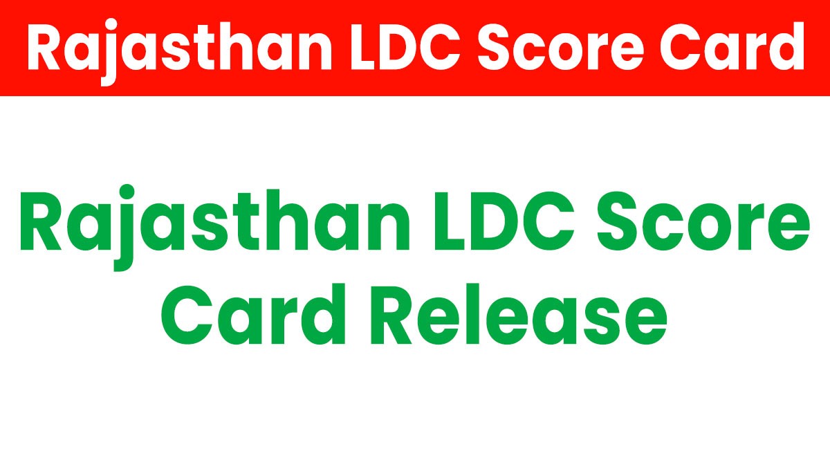 Rajasthan LDC Score Card: राजस्थान एलडीसी स्कोर कार्ड जारी