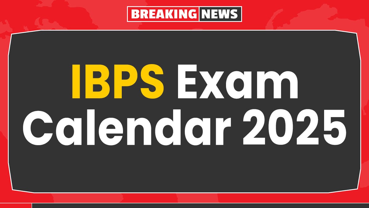 IBPS Exam Calendar 2025: आईबीपीएस परीक्षा कैलेंडर 2025 जारी, यहां देखें