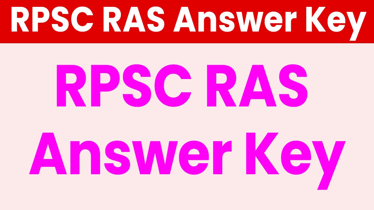 RPSC RAS ​​Answer Key Released: आरपीएससी आरएएस उत्तर कुंजी जारी यहां से देखें