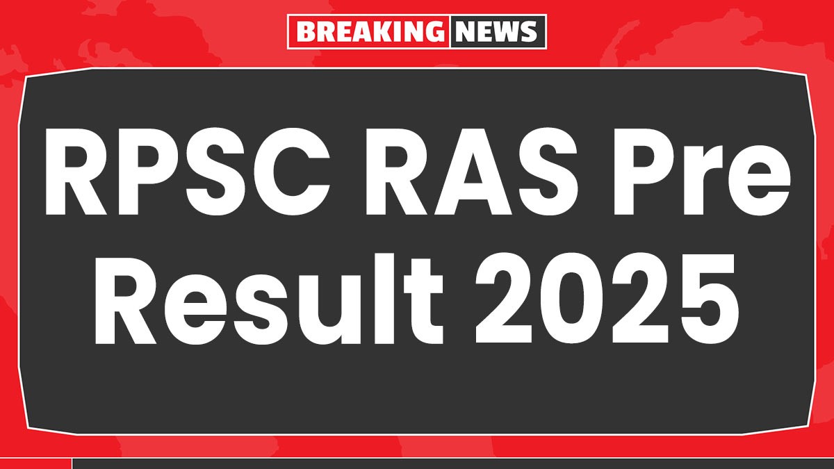 RPSC RAS ​​​​​​Pre Result 2025 : मार्क्स जारी, यहां करें चेक