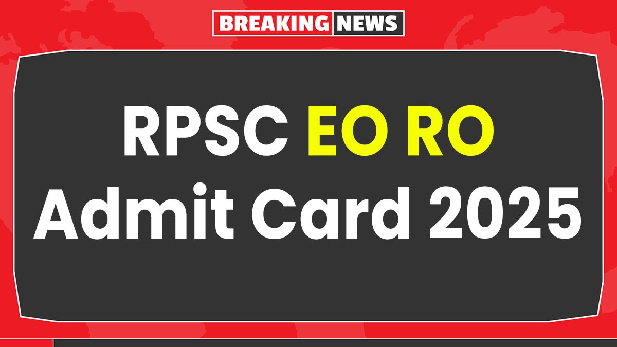 RPSC EO RO Admit Card 2025: RPSC EO और RO परीक्षा एडमिट कार्ड जारी