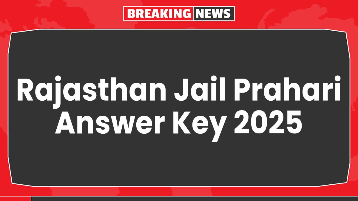 Rajasthan Jail Prahari Answer Key 2025: राजस्थान जेल प्रहरी संभावित आंसर की यहां से देखें