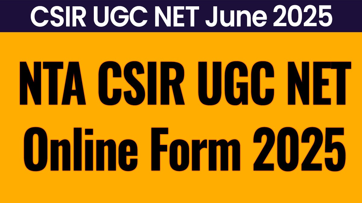 CSIR-UGC NET June 2025: आवेदन प्रक्रिया, पात्रता, परीक्षा पैटर्न, यहां से देखें