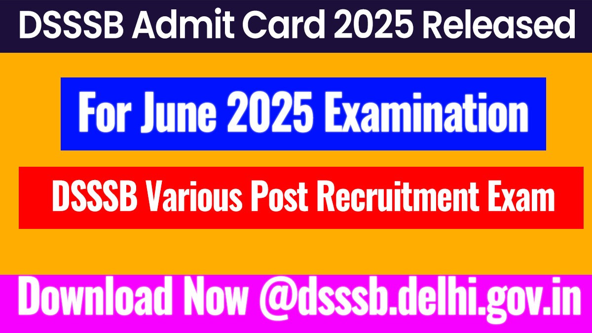DSSSB Admit Card 2025 जारी | अभी डाउनलोड करें