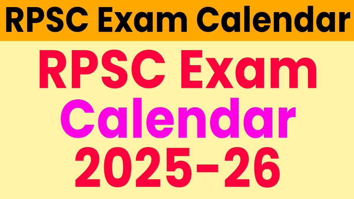 RPSC Exam Calendar 2025-26: आरपीएससी की सभी परीक्षाओं की तिथियां देखें