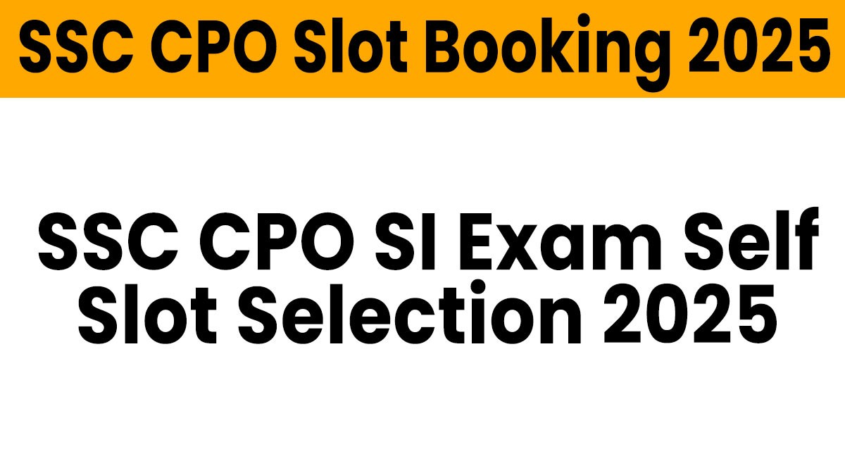SSC CPO SI Exam Self Slot Selection 2025: स्लॉट बुकिंग शुरू, 21 नवंबर तक चुनें परीक्षा शहर और तिथि