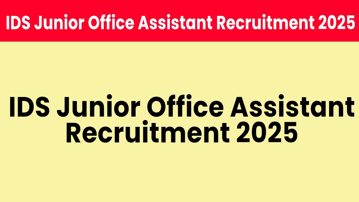 IDS Junior Office Assistant Recruitment 2025: जूनियर ऑफिस असिस्टेंट के 2 पदों पर भर्ती