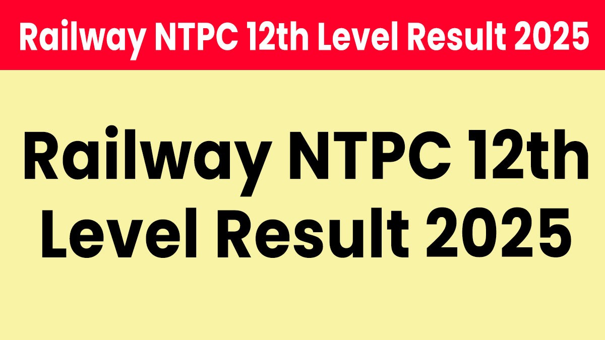 Railway NTPC 12th Level Result 2025 जारी, ऐसे चेक करें रिजल्ट