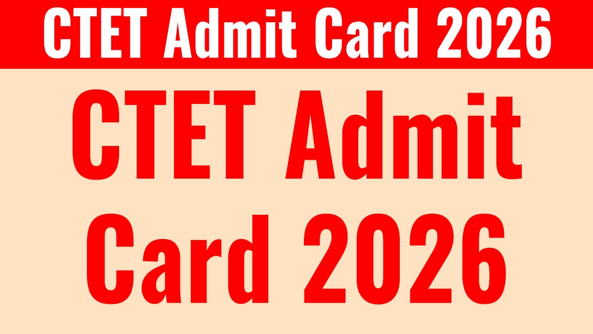 CTET Admit Card 2026 Released | Download CTET February Admit Card