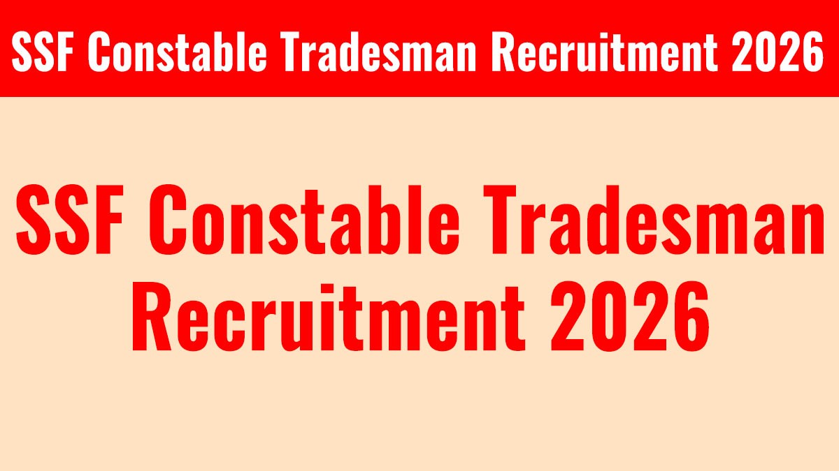 SSF Constable Tradesman Recruitment 2026: Apply Online for 10 Posts