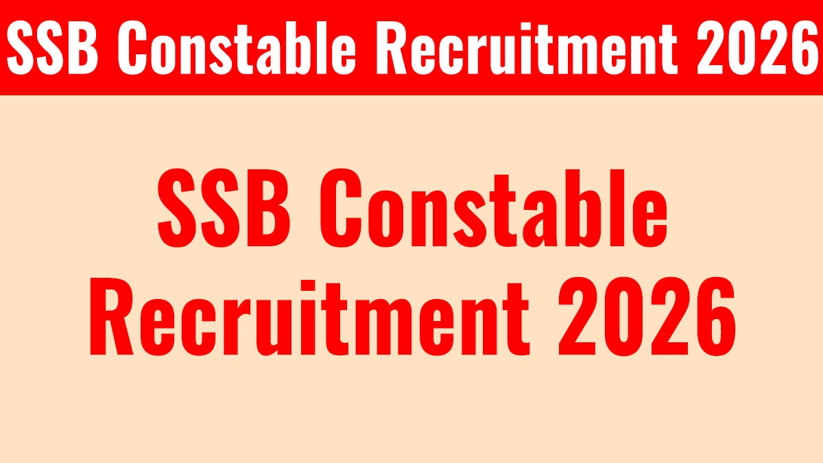SSB Constable Recruitment 2026: 827 पदों पर भर्ती का नोटिफिकेशन जारी