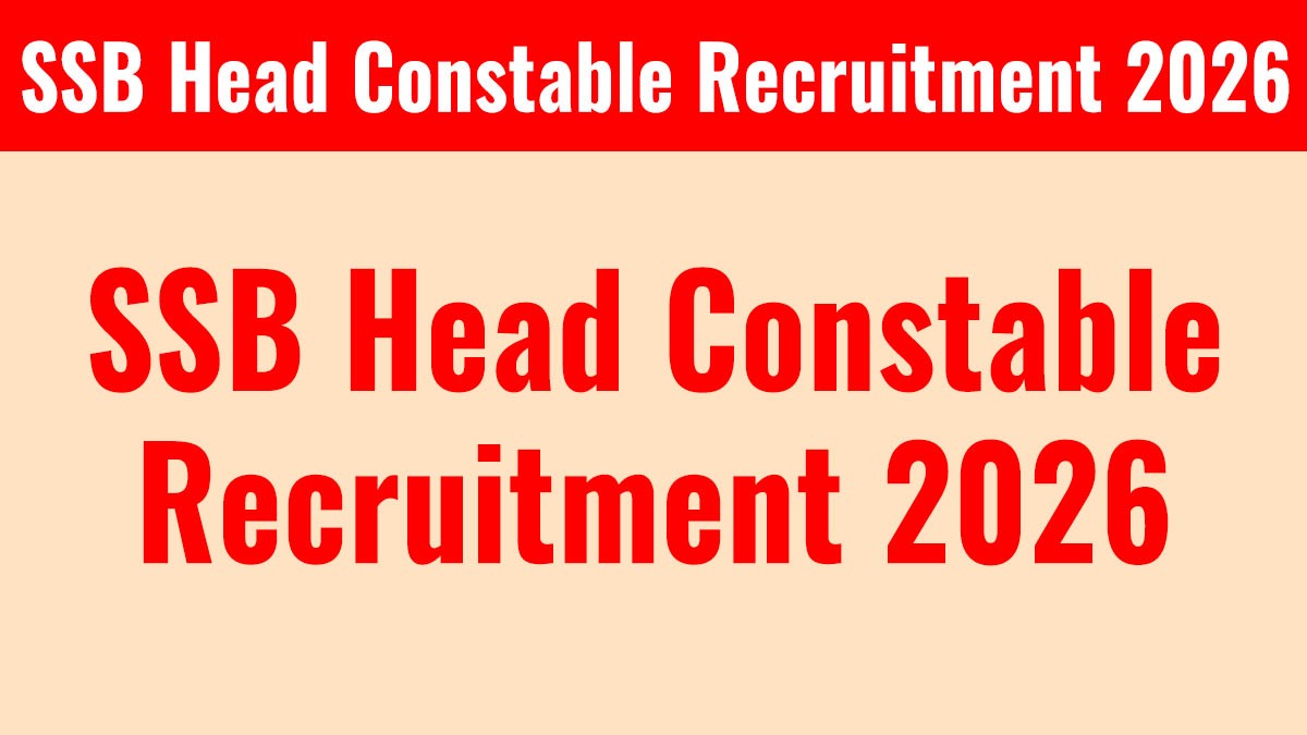 SSB Head Constable Recruitment 2026: 12वीं पास के लिए 233 पदों पर भर्ती