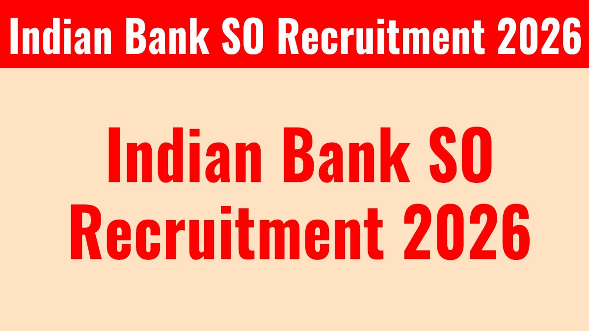 Indian Bank SO Recruitment 2026: 350 पदों पर स्पेशलिस्ट ऑफिसर भर्ती